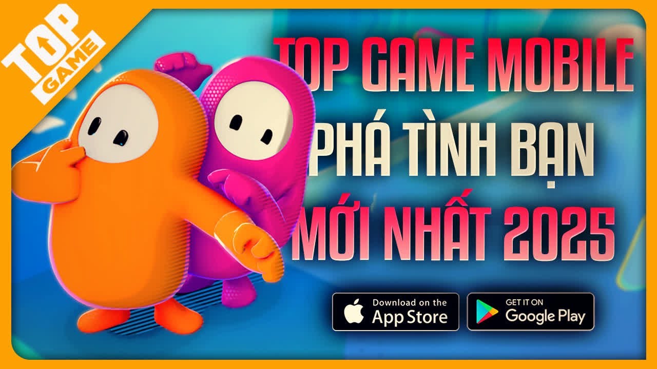 Top game mobile hay nhất 2025 – Đồ họa đẹp, chơi siêu cuốn